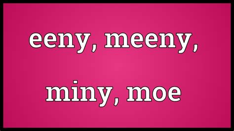 eenie meenie miney mo meaning.